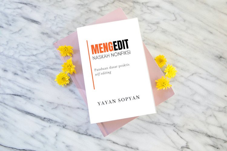 Mengedit Naskah Nonfiksi: Panduan Dasar Praktis Self Editing